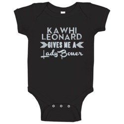 Kawhi Leonard Gives Me A Lady Boner San Antonio Basketball Baby One Pi Kawhi Leonard Gives Me A Lady Boner San Antonio Basketball Baby One Pi