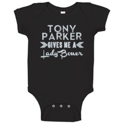 Tony Parker Gives Me A Lady Boner San Antonio Basketball Baby One Piec Tony Parker Gives Me A Lady Boner San Antonio Basketball Baby One Piec