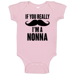If You Really Moustache Im A Nonna Italian Grandmother Baby One Piece If You Really Moustache Im A Nonna Italian Grandmother Baby One Piece
