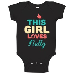 This Girl Loves Nelly Name Baby One Piece This Girl Loves Nelly Name Baby One Piece