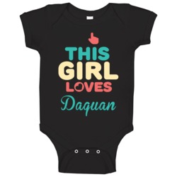 This Girl Loves Daquan Name Baby One Piece This Girl Loves Daquan Name Baby One Piece
