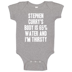 Stephen Curry Body Is Water Thirsty Love Golden State Basketball Baby Stephen Curry Body Is Water Thirsty Love Golden State Basketball Baby