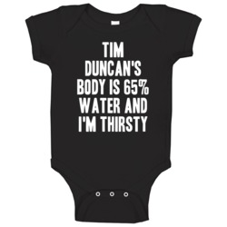 Tim Duncan Body Is Water Thirsty Love San Antonio Basketball Baby One Tim Duncan Body Is Water Thirsty Love San Antonio Basketball Baby One
