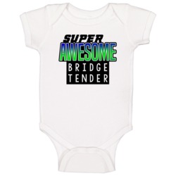 Super Awesome Bridge Tender Funny Custom Job Occupation Gift Baby One Super Awesome Bridge Tender Funny Custom Job Occupation Gift Baby One