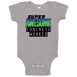 Super Awesome Concrete Worker Funny Custom Job Occupation Gift Baby On Super Awesome Concrete Worker Funny Custom Job Occupation Gift Baby On