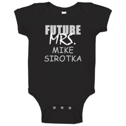 Future Mrs Mike Sirotka Chicago Baseball Funny Sports Baby One Piece Future Mrs Mike Sirotka Chicago Baseball Funny Sports Baby One Piece