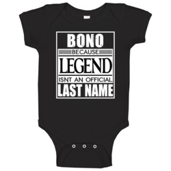 Bono Because Legend Official Last Name Funny Baby One Piece