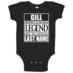 Gill Because Legend Official Last Name Funny Baby One Piece Gill Because Legend Official Last Name Funny Baby One Piece