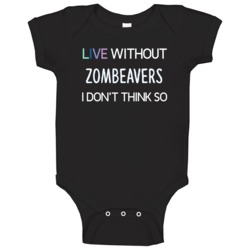 Live Without Zombeavers Horror Film Baby One Piece