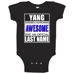 Yang Because Awesome Official Last Name Funny Baby One Piece Yang Because Awesome Official Last Name Funny Baby One Piece