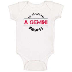 A Gemini Is Always Right Astrology Horoscope Baby One Piece A Gemini Is Always Right Astrology Horoscope Baby One Piece