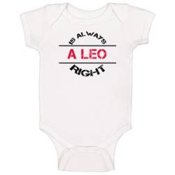 A Leo Is Always Right Astrology Horoscope Baby One Piece A Leo Is Always Right Astrology Horoscope Baby One Piece