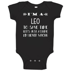 Im A Leo Lets Assume Im Never Wrong Astrology Baby One Piece Im A Leo Lets Assume Im Never Wrong Astrology Baby One Piece