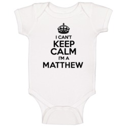Matthew I Cant Keep Calm Parody Baby One Piece Matthew I Cant Keep Calm Parody Baby One Piece