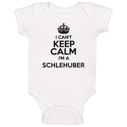 Schlehuber I Cant Keep Calm Parody Baby One Piece Schlehuber I Cant Keep Calm Parody Baby One Piece