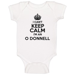 O Donnell I Cant Keep Calm Parody Baby One Piece O Donnell I Cant Keep Calm Parody Baby One Piece