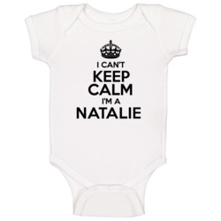 Natalie I Cant Keep Calm Parody Baby One Piece Natalie I Cant Keep Calm Parody Baby One Piece