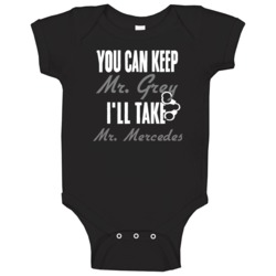 You Can Keep Mr Grey Ill Take Mr Mercedes Husband Baby One Piece You Can Keep Mr Grey Ill Take Mr Mercedes Husband Baby One Piece