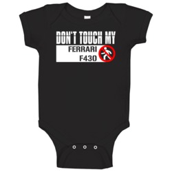 Dont Touch My Ferrari F430 Funny Car Baby One Piece Dont Touch My Ferrari F430 Funny Car Baby One Piece
