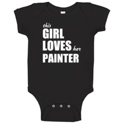 This Girl Loves Her Painter Baby One Piece This Girl Loves Her Painter Baby One Piece
