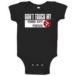 Dont Touch My Ford Svt Focus Funny Car Baby One Piece Dont Touch My Ford Svt Focus Funny Car Baby One Piece