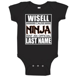 Wisell Because Ninja Official Last Name Funny Baby One Piece Wisell Because Ninja Official Last Name Funny Baby One Piece