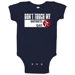 Dont Touch My Infiniti Q45 Funny Car Baby One Piece Dont Touch My Infiniti Q45 Funny Car Baby One Piece