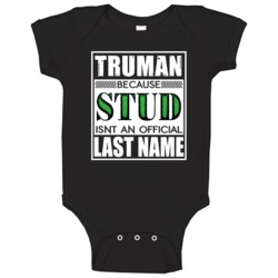 Truman Because Stud Official Last Name Funny Baby One Piece Truman Because Stud Official Last Name Funny Baby One Piece