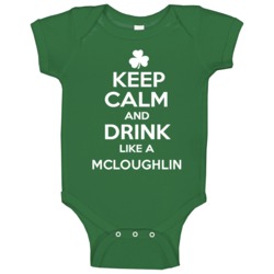 Keep Calm And Drink Like An Mcloughlin Irish Parody Baby One Piece Keep Calm And Drink Like An Mcloughlin Irish Parody Baby One Piece