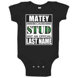 Matey Because Stud Official Last Name Funny Baby One Piece Matey Because Stud Official Last Name Funny Baby One Piece
