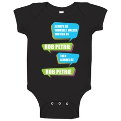 Always Be Rob Petrie The Dick Van Dyke Show Tv Baby One Piece Always Be Rob Petrie The Dick Van Dyke Show Tv Baby One Piece