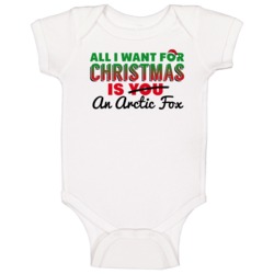 All I Want For Christmas Is An Arctic Fox Funny Cute Holiday Gift Baby All I Want For Christmas Is An Arctic Fox Funny Cute Holiday Gift Baby