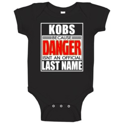 Kobs Because Danger Official Last Name Funny Baby One Piece Kobs Because Danger Official Last Name Funny Baby One Piece