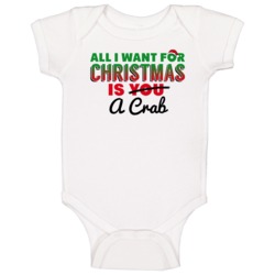 All I Want For Christmas Is A Crab Funny Cute Holiday Gift Baby One Pi All I Want For Christmas Is A Crab Funny Cute Holiday Gift Baby One Pi