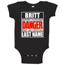 Britt Because Danger Official Last Name Funny Baby One Piece Britt Because Danger Official Last Name Funny Baby One Piece