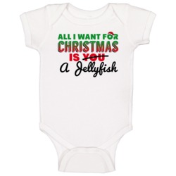 All I Want For Christmas Is A Jellyfish Funny Cute Holiday Gift Baby O All I Want For Christmas Is A Jellyfish Funny Cute Holiday Gift Baby O