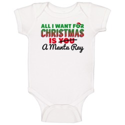 All I Want For Christmas Is A Manta Ray Funny Cute Holiday Gift Baby O All I Want For Christmas Is A Manta Ray Funny Cute Holiday Gift Baby O