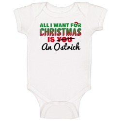 All I Want For Christmas Is An Ostrich Funny Cute Holiday Gift Baby On All I Want For Christmas Is An Ostrich Funny Cute Holiday Gift Baby On