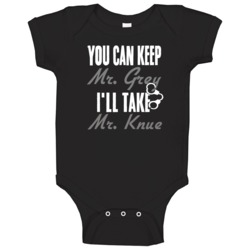 You Can Keep Mr Grey Ill Take Mr Knue Husband Baby One Piece You Can Keep Mr Grey Ill Take Mr Knue Husband Baby One Piece