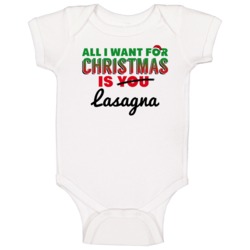 All I Want For Christmas Is Lasagna Favorite Food Holiday Gift Baby On All I Want For Christmas Is Lasagna Favorite Food Holiday Gift Baby On
