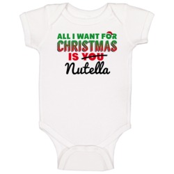 All I Want For Christmas Is Nutella Favorite Food Holiday Gift Baby On All I Want For Christmas Is Nutella Favorite Food Holiday Gift Baby On