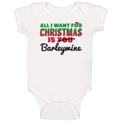 All I Want For Christmas Is Barleywine Drinking Party Gift Baby One Pi All I Want For Christmas Is Barleywine Drinking Party Gift Baby One Pi