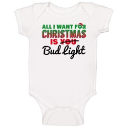 All I Want For Christmas Is Bud Light Drinking Party Gift Baby One Pie All I Want For Christmas Is Bud Light Drinking Party Gift Baby One Pie