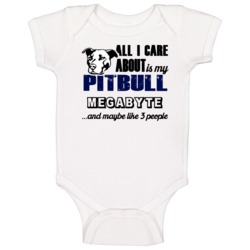 Megabyte Pitbull I Care About My Dog And Like Three People Lover Baby Megabyte Pitbull I Care About My Dog And Like Three People Lover Baby
