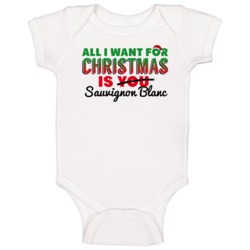 All I Want For Christmas Is Sauvignon Blanc Drinking Party Gift Baby O All I Want For Christmas Is Sauvignon Blanc Drinking Party Gift Baby O
