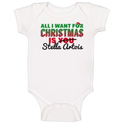 All I Want For Christmas Is Stella Artois Drinking Party Gift Baby One All I Want For Christmas Is Stella Artois Drinking Party Gift Baby One