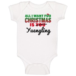 All I Want For Christmas Is Yuengling Drinking Party Gift Baby One Pie All I Want For Christmas Is Yuengling Drinking Party Gift Baby One Pie
