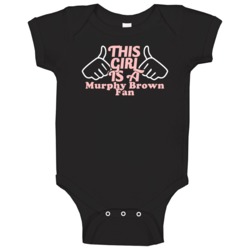 This Girl Is A Murphy Brown Fan Tv Baby One Piece This Girl Is A Murphy Brown Fan Tv Baby One Piece