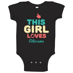 This Girl Loves Futurama Tv Baby One Piece This Girl Loves Futurama Tv Baby One Piece