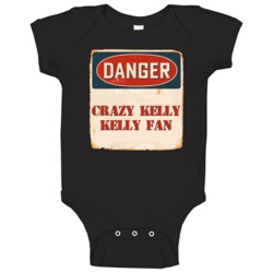 Danger Crazy Kelly Kelly Fan Tv Show Baby One Piece Danger Crazy Kelly Kelly Fan Tv Show Baby One Piece